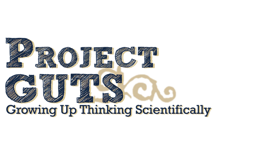 Project GUTS: Growing Up Thinking Scientifically